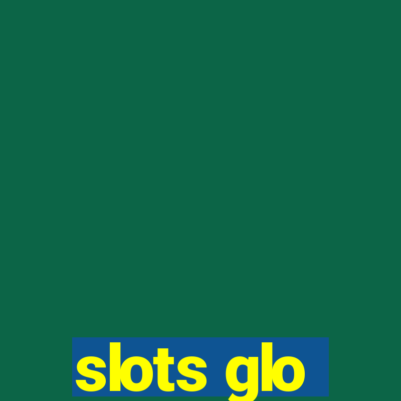 slots glo