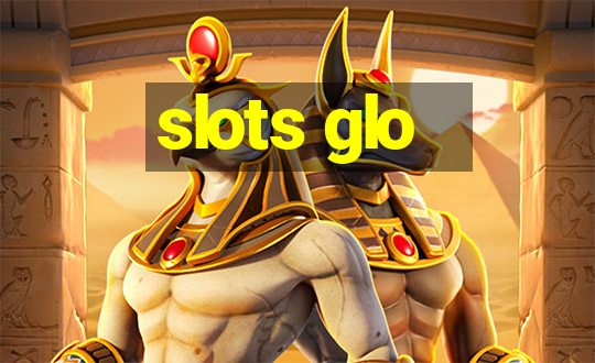 slots glo