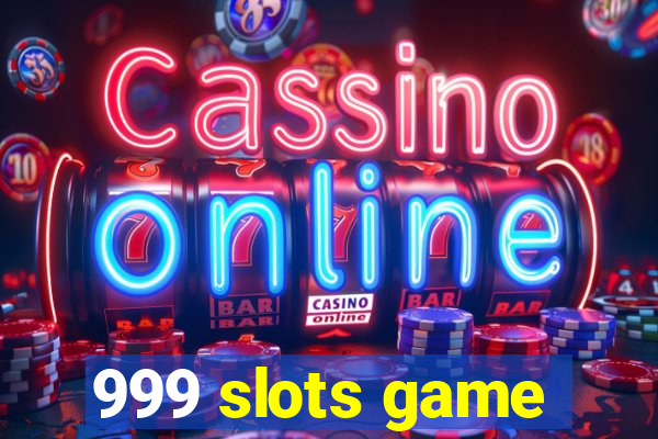 999 slots game