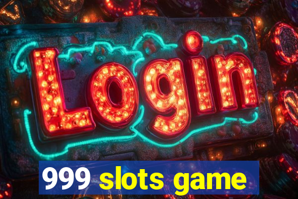 999 slots game