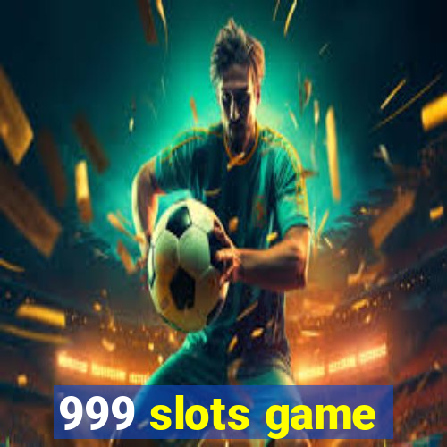 999 slots game