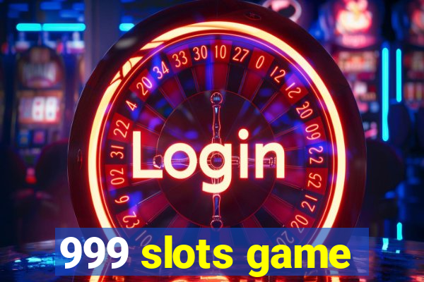 999 slots game