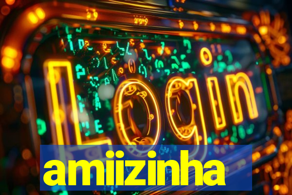 amiizinha