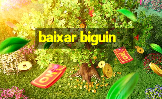 baixar biguin