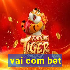 vai com bet