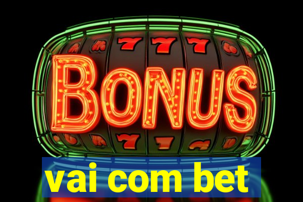 vai com bet