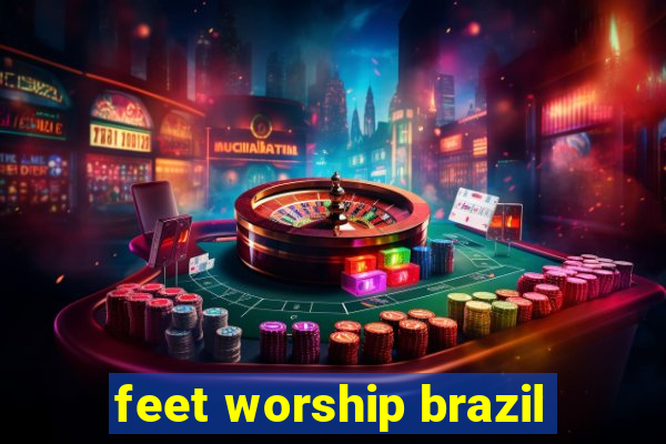 feet worship brazil