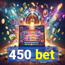 450 bet