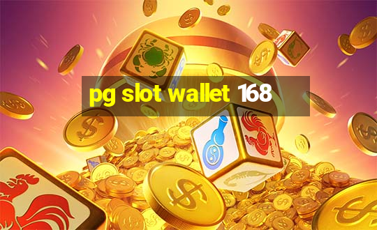 pg slot wallet 168