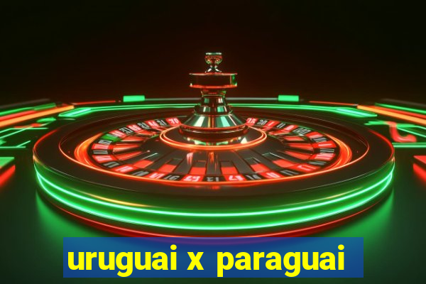 uruguai x paraguai