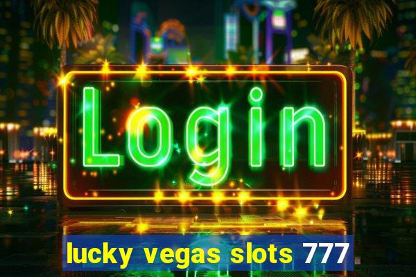 lucky vegas slots 777