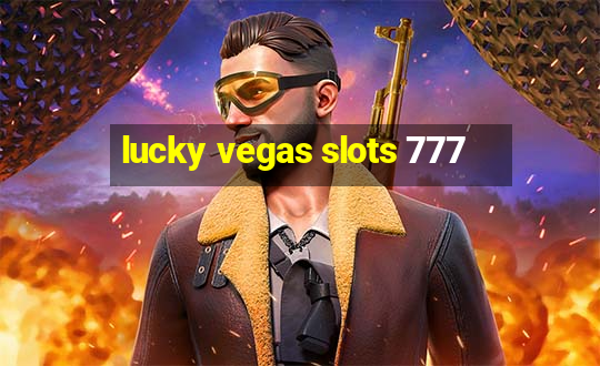 lucky vegas slots 777