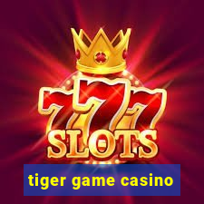 tiger game casino