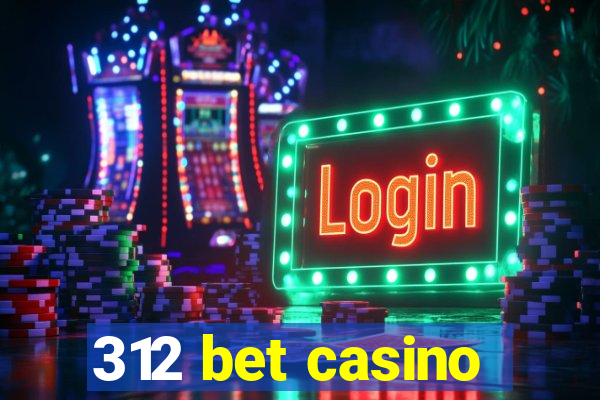 312 bet casino