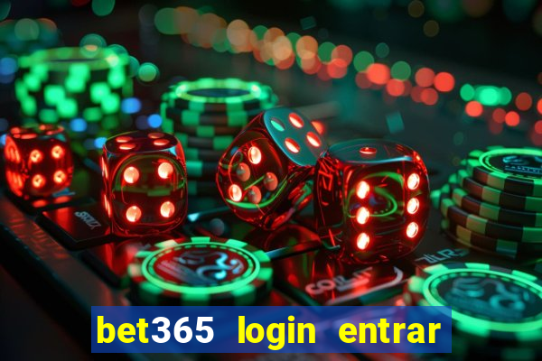 bet365 login entrar agora direto