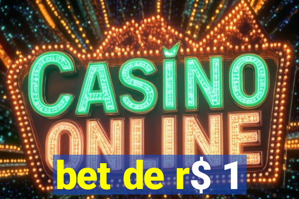 bet de r$ 1