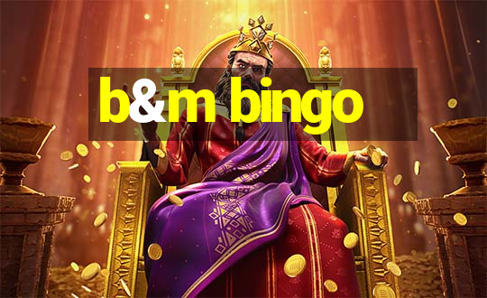 b&m bingo