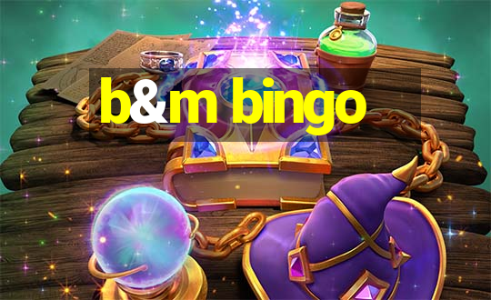 b&m bingo