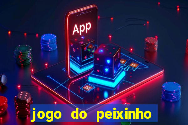 jogo do peixinho que da dinheiro