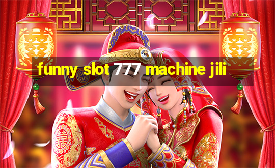 funny slot 777 machine jili