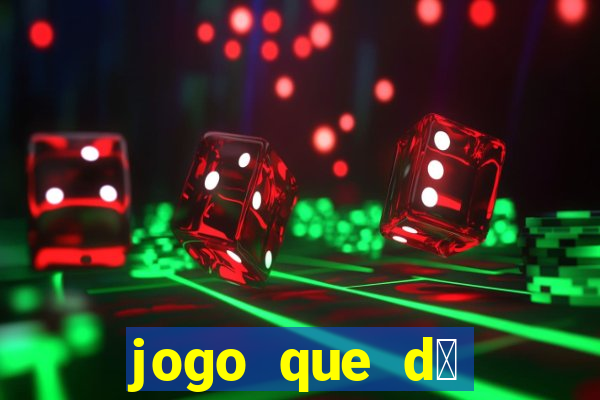 jogo que d谩 dinheiro sem depositar