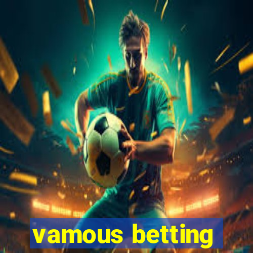 vamous betting