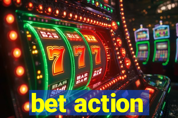 bet action