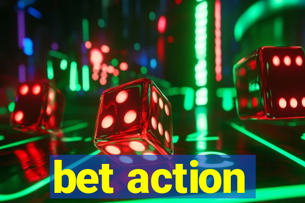 bet action