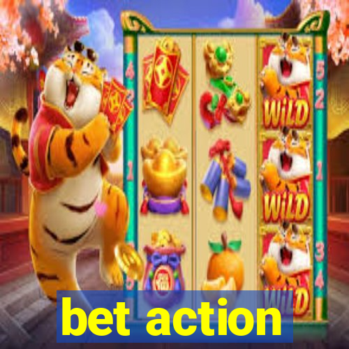 bet action