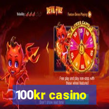 100kr casino