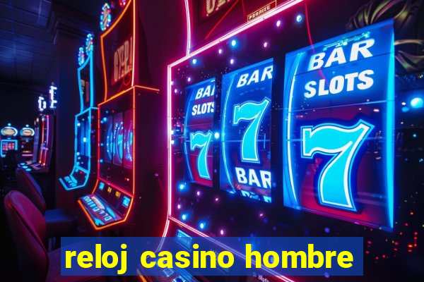 reloj casino hombre