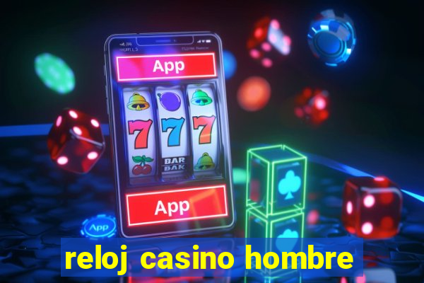 reloj casino hombre