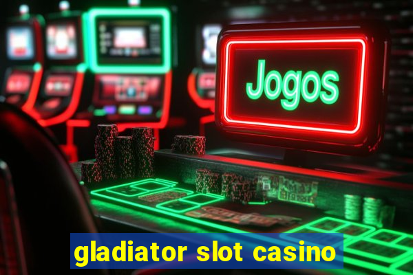 gladiator slot casino