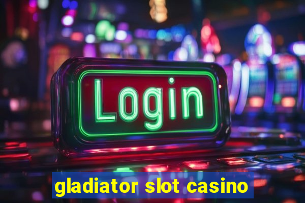 gladiator slot casino