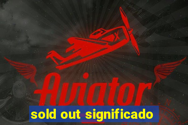 sold out significado