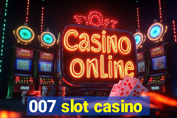 007 slot casino