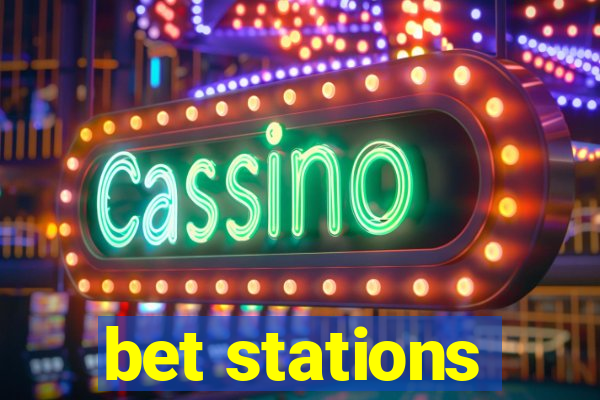 bet stations