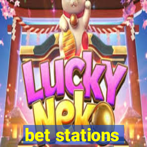 bet stations