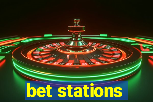 bet stations