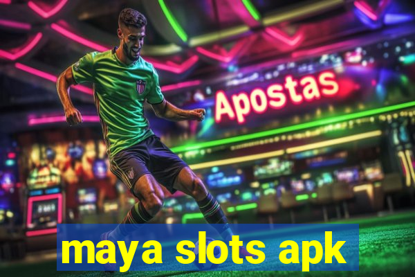 maya slots apk