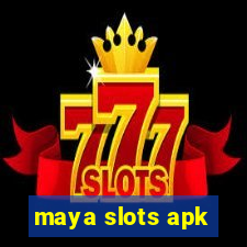 maya slots apk