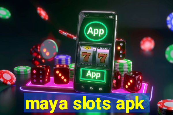 maya slots apk