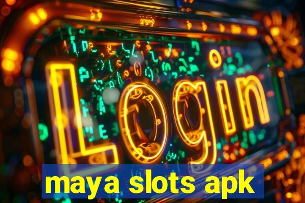 maya slots apk