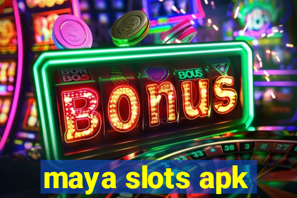 maya slots apk