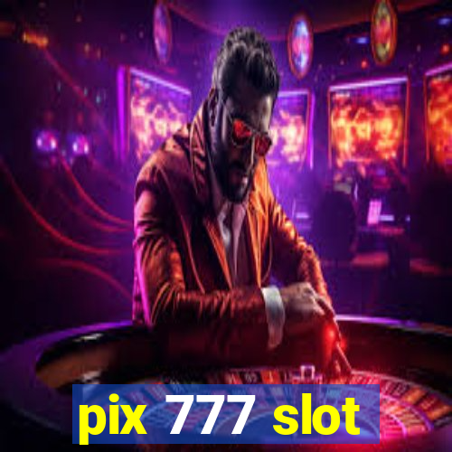 pix 777 slot