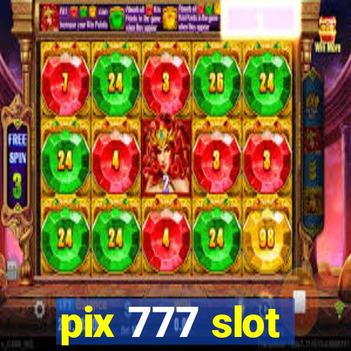 pix 777 slot