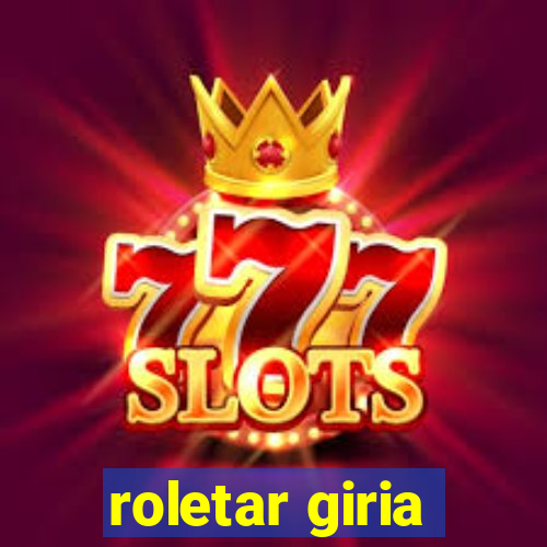 roletar giria