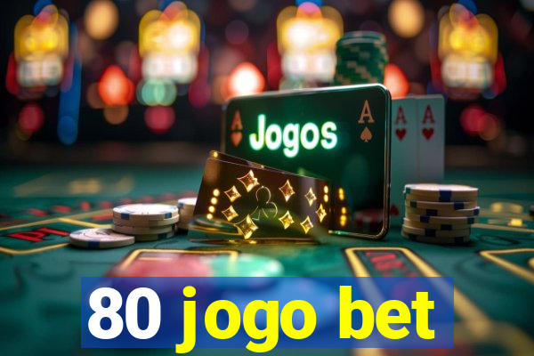 80 jogo bet