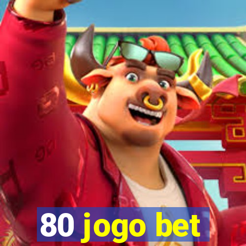 80 jogo bet