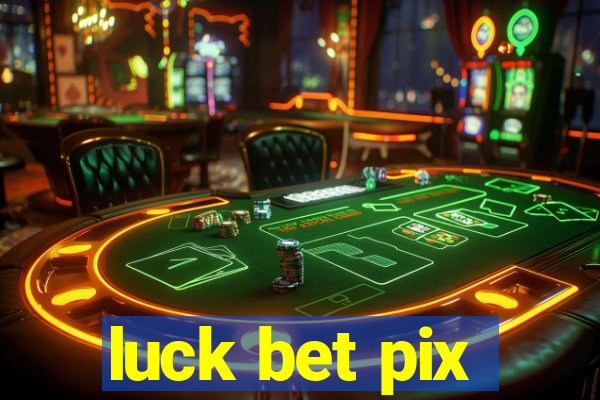 luck bet pix